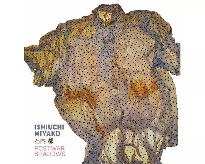 Ishiuchi Miyako - Postwar Shadows