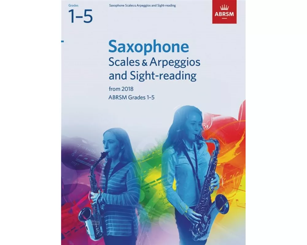 Saxophone Scales & Arpeggios and Sight-Reading, ABRSM Grades 1-5