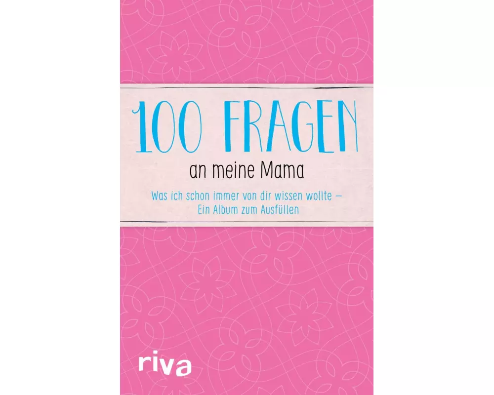 100 Fragen an meine Mama