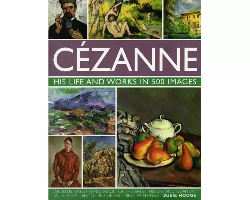 Cezanne: His Life and Works in 500 Images
