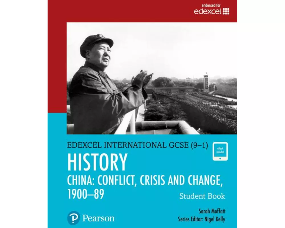 Pearson Edexcel International GCSE (9-1) History: Conflict, Crisis and Change: China, 1900–1989 Student Book