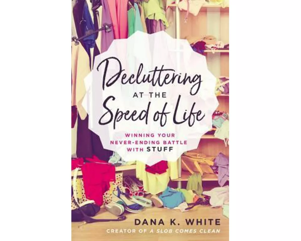 Decluttering at the Speed of Life