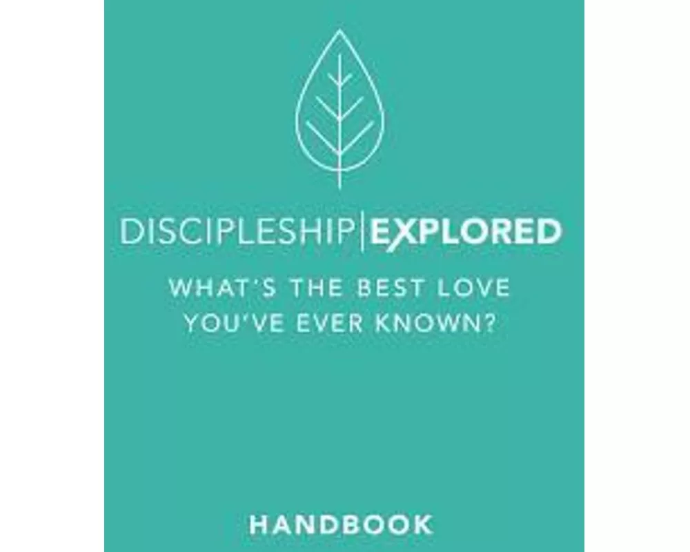 Discipleship Explored Handbook