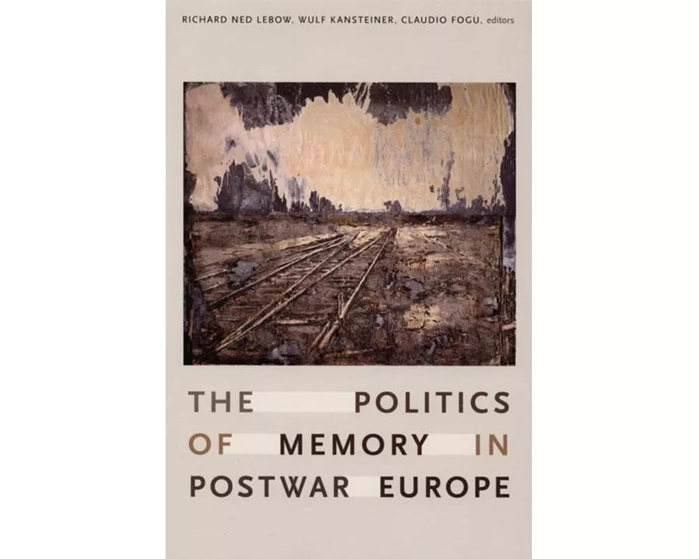 The Politics of Memory in Postwar Europe