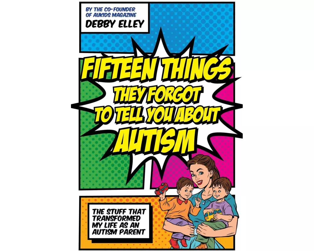 Fifteen Things They Forgot to Tell You about Autism