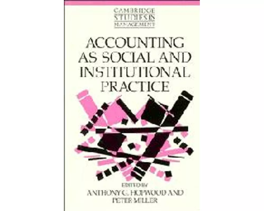 Accounting as Social and Institutional Practice