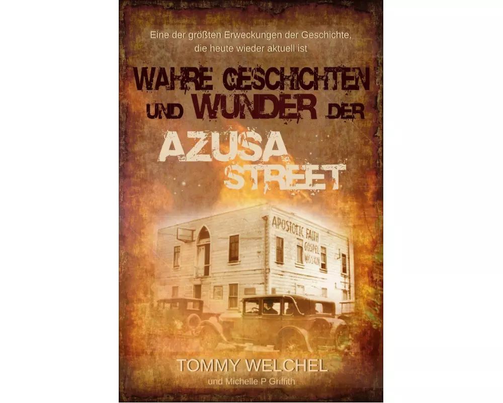 Wahre Geschichten und Wunder der Azusa Street