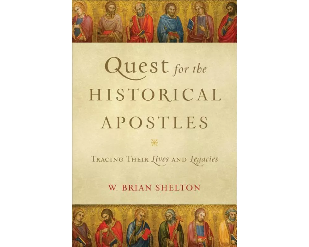 Quest for the Historical Apostles – Tracing Their Lives and Legacies