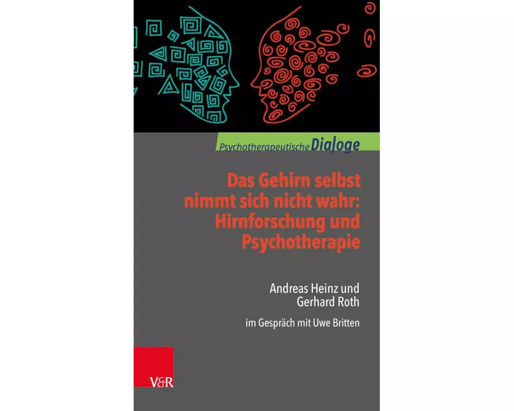Das Gehirn selbst nimmt sich nicht wahr: Hirnforschung und Psychotherapie