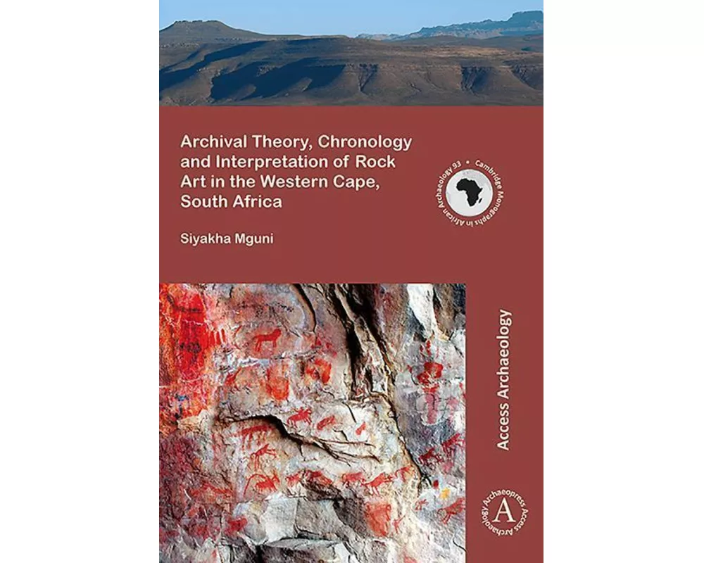 Archival Theory, Chronology and Interpretation of Rock Art in the Western Cape, South Africa