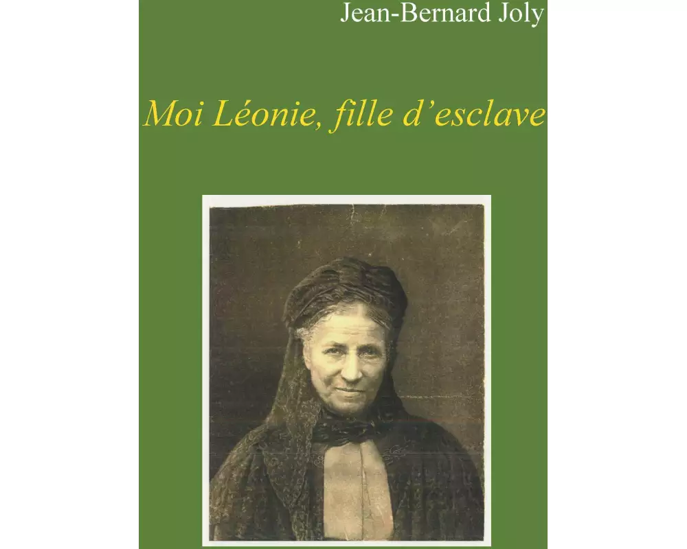 Moi Léonie fille d'esclave