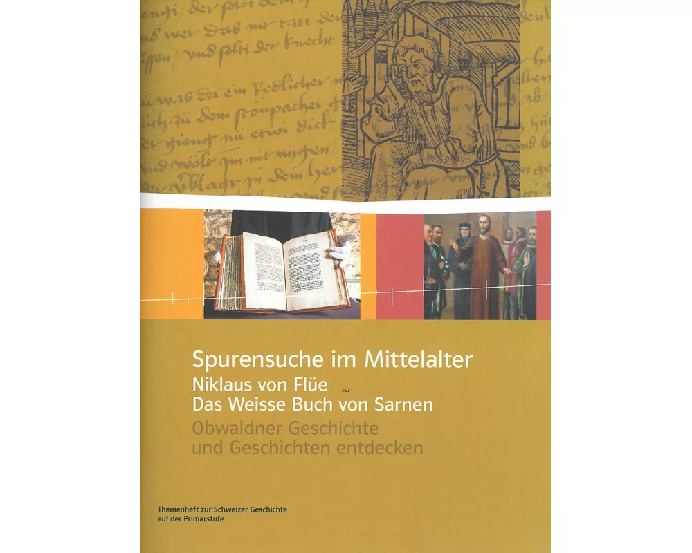 Spurensuche im Mittelalter – Niklaus von Flüe und das Weisse Buch von Sarnen