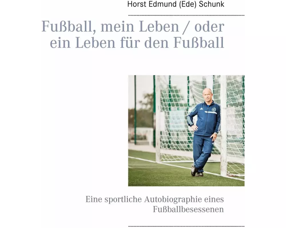 Fußball, mein Leben / oder ein Leben für den Fußball