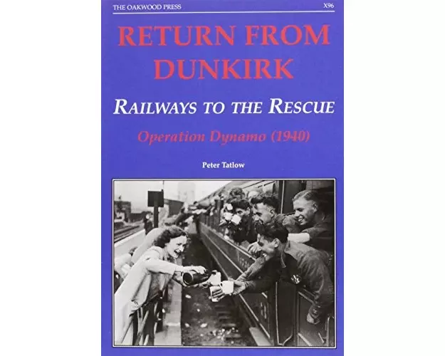Return from Dunkirk - Railways to the Rescue