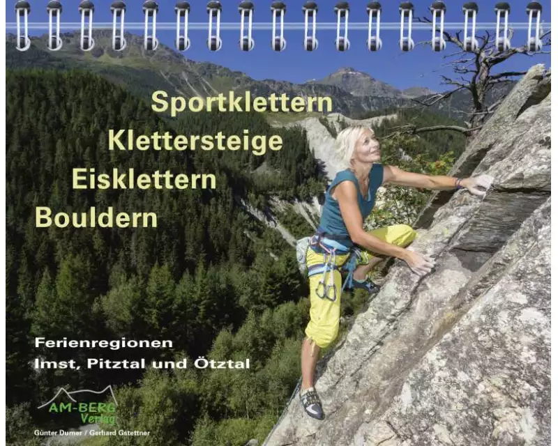 Sportklettern - Klettersteige - Eisklettern - Bouldern Ferienregionen Imst, Pitztal und Ötztal