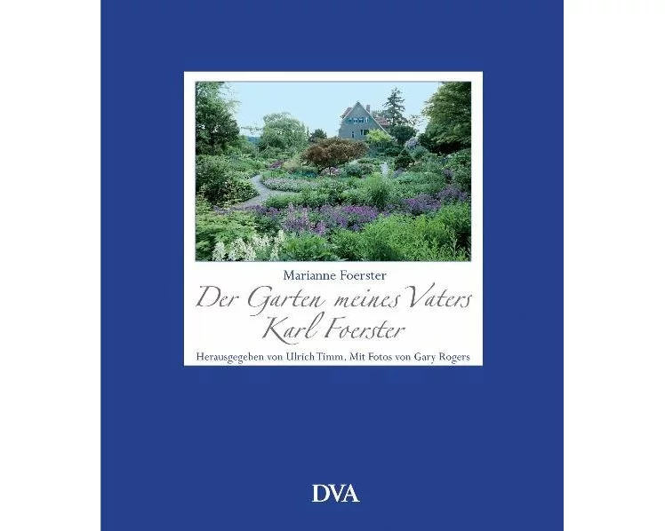 Der Garten meines Vaters Karl Foerster