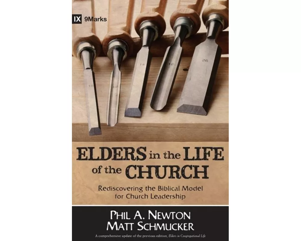 Elders in the Life of the Church – Rediscovering the Biblical Model for Church Leadership