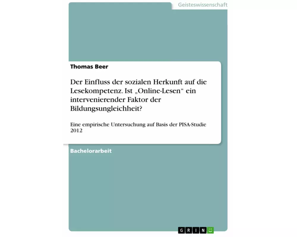 Der Einfluss der sozialen Herkunft auf die Lesekompetenz. Ist ¿Online-Lesen¿ ein intervenierender Faktor der Bildungsungleichheit?