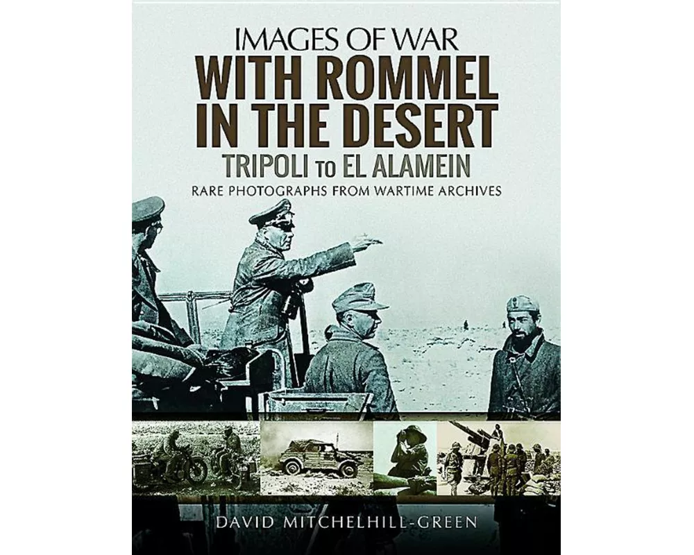 With Rommel in the Desert: Tripoli to El Alamein