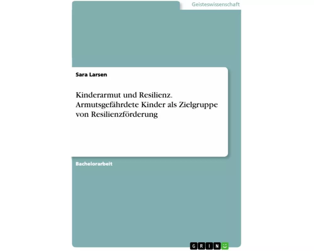 Kinderarmut und Resilienz. Armutsgefährdete Kinder als Zielgruppe von Resilienzförderung