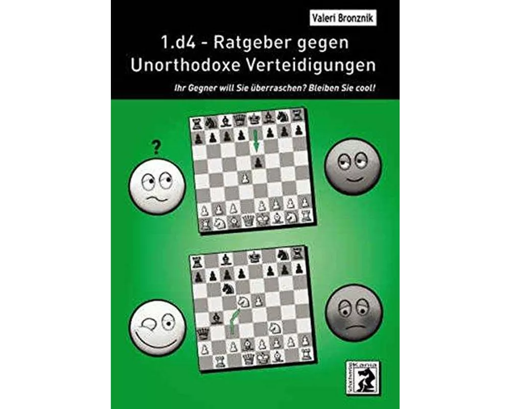 1.d4 - Ratgeber gegen Unorthodoxe Verteidigungen