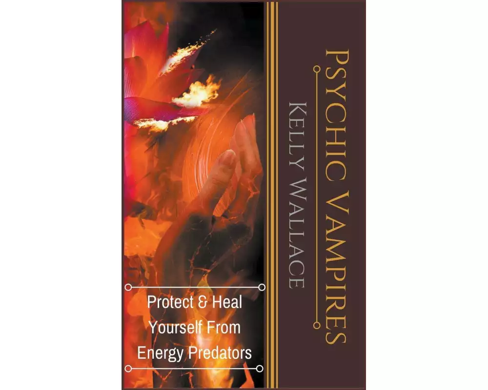Psychic Vampires - Protect and Heal Yourself From Energy Predators