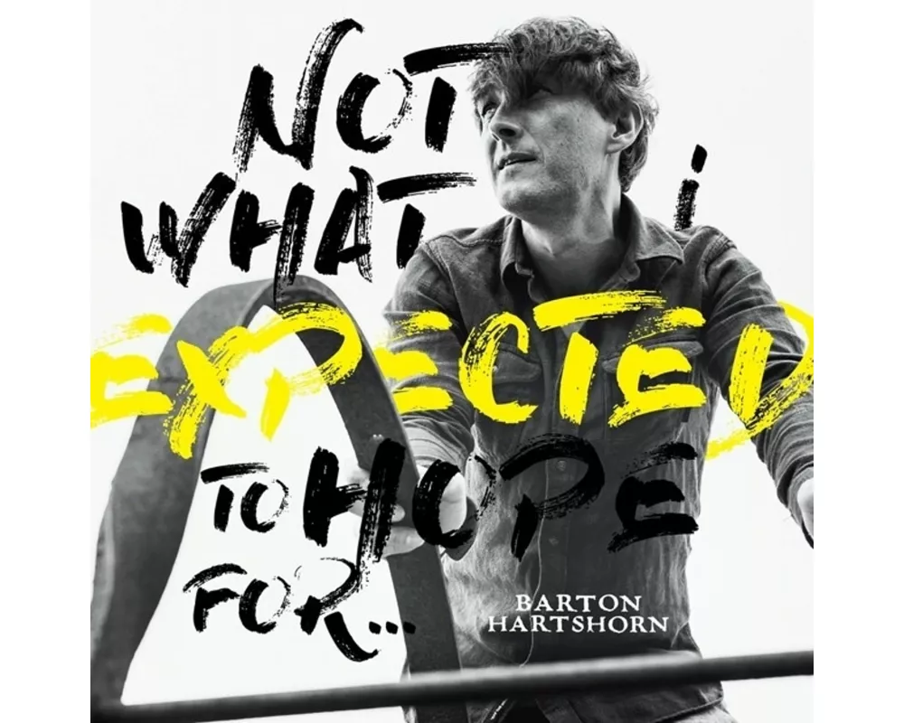 Not What I Expected To Hope For