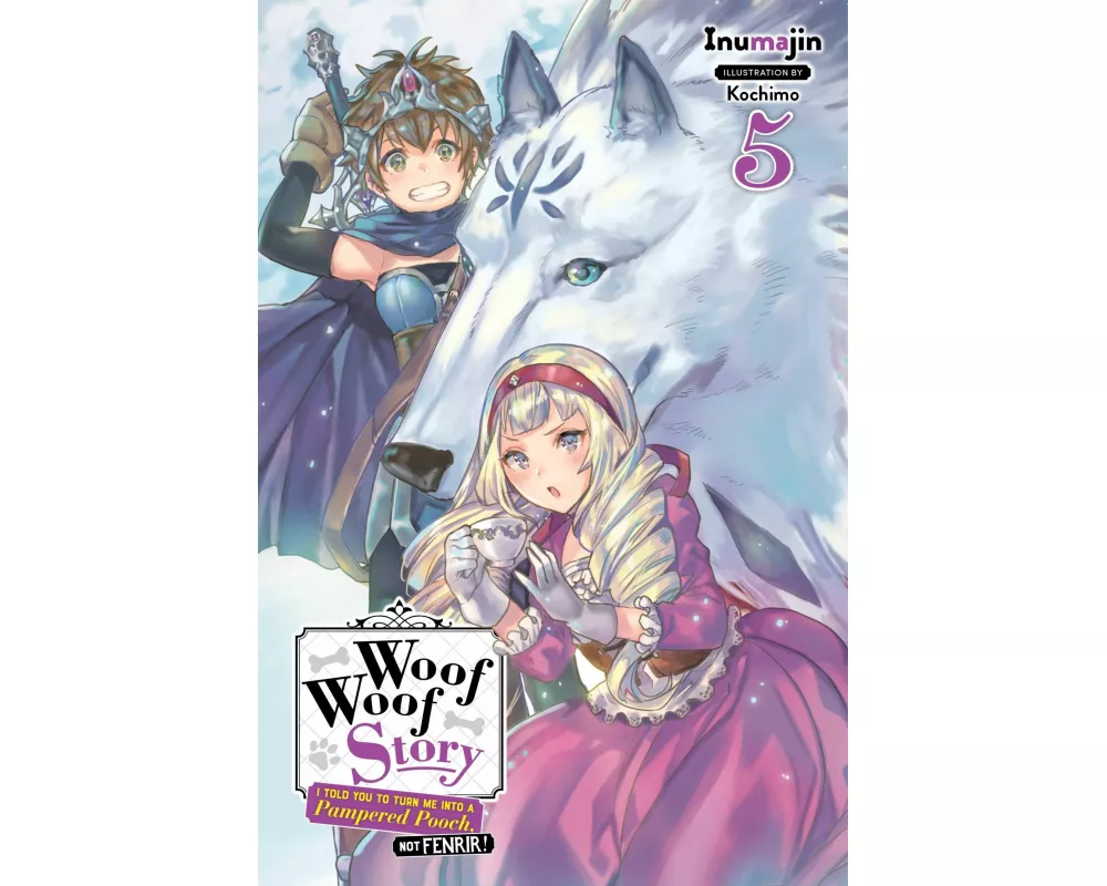 Woof Woof Story: I Told You to Turn Me Into a Pampered Pooch, Not Fenrir!, Vol. 5 (light novel)
