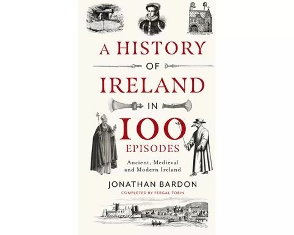 A History of Ireland in 100 Episodes