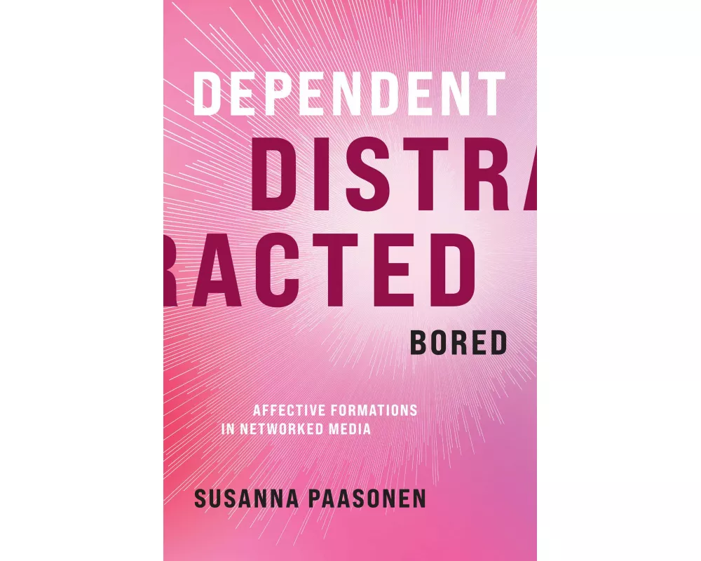 Dependent, Distracted, Bored