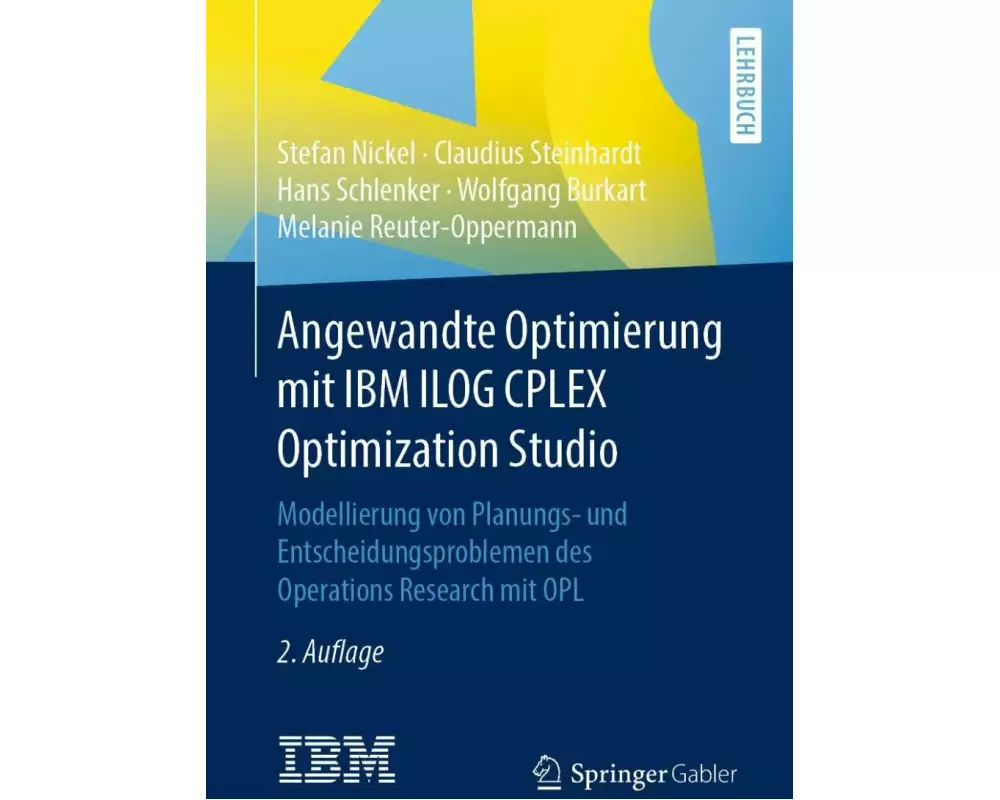 Angewandte Optimierung mit IBM ILOG CPLEX Optimization Studio