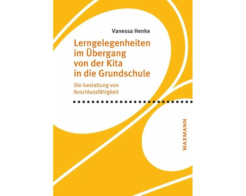 Lerngelegenheiten im Übergang von der Kita in die Grundschule