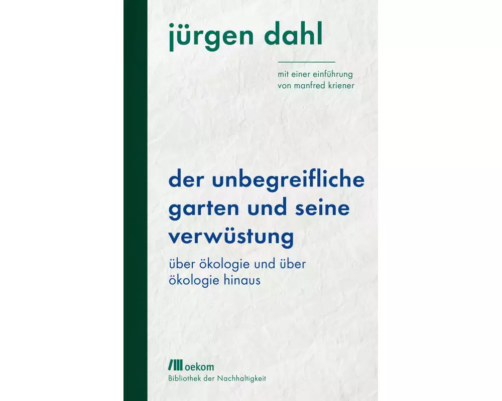 Der unbegreifliche Garten und seine Verwüstung