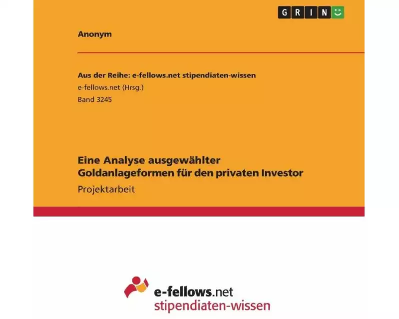 Eine Analyse ausgewählter Goldanlageformen für den privaten Investor
