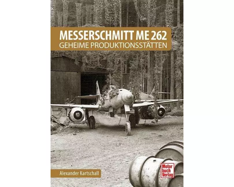 Messerschmitt Me 262 - Geheime Produktionsstätten
