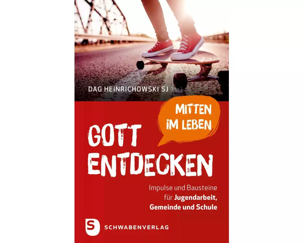 Gott mitten im Leben entdecken