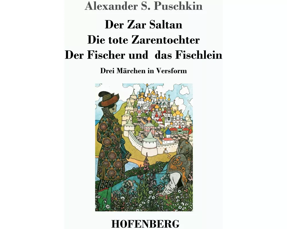 Der Zar Saltan / Die tote Zarentochter / Der Fischer und das Fischlein