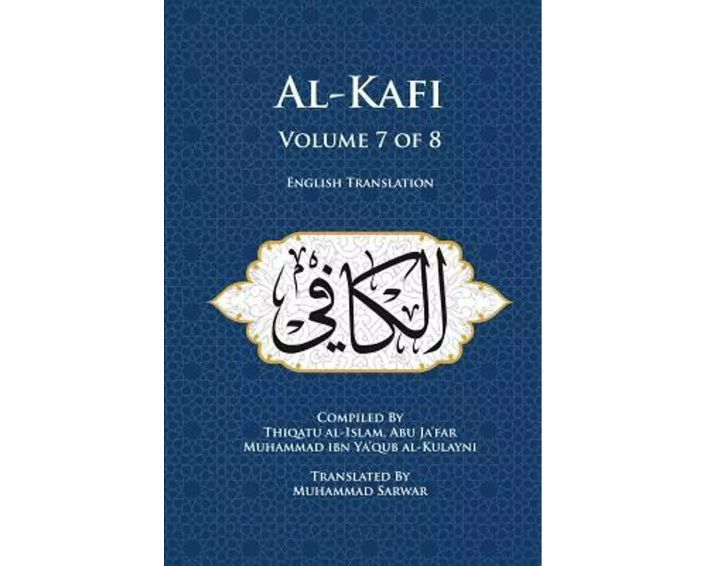 Al-Kafi, Volume 7 of 8: English Translation