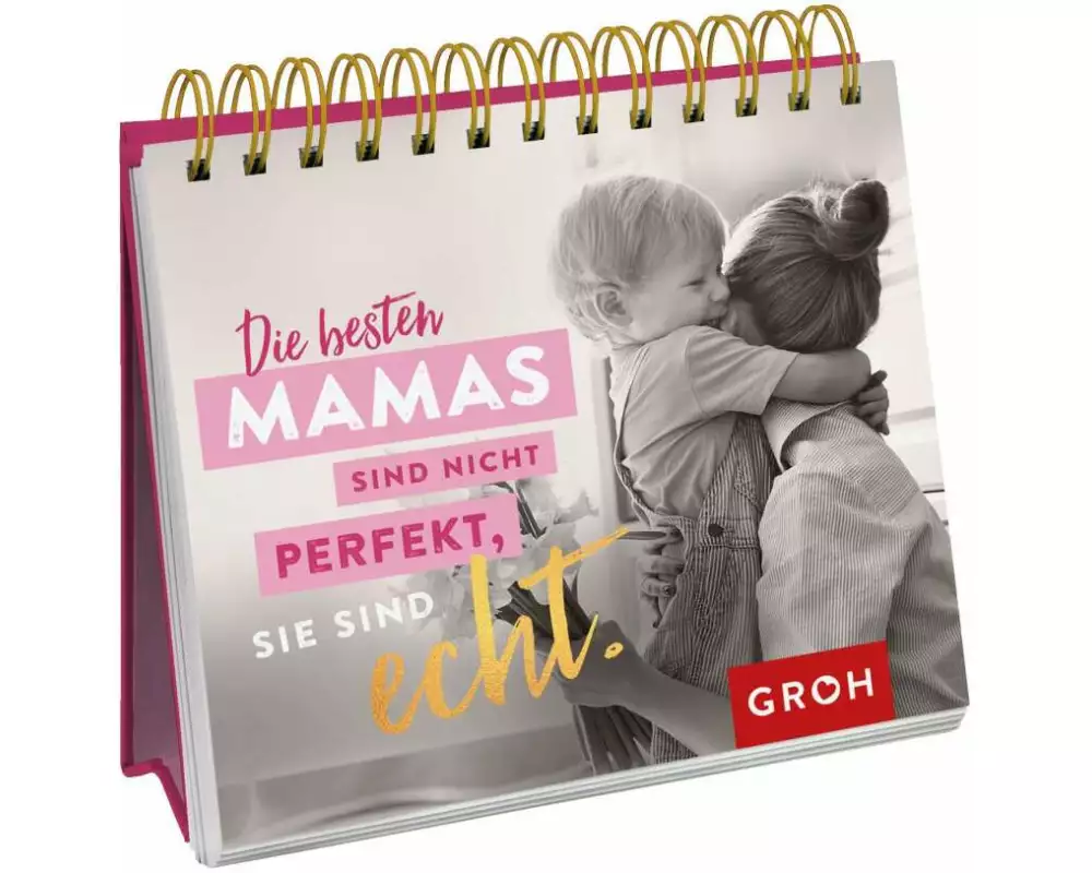 Die besten Mamas sind nicht perfekt, sie sind echt