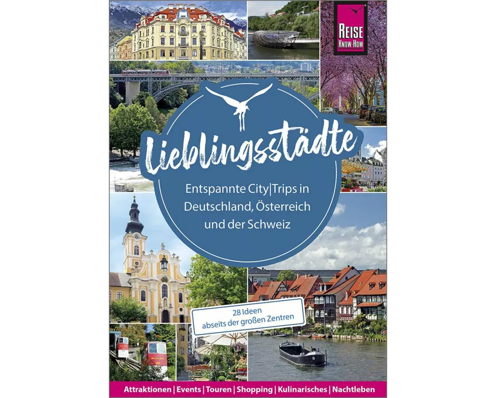 Lieblingsstädte – Entspannte CityTrips in Deutschland, Österreich und der Schweiz: 28 Ideen abseits der großen Zentren