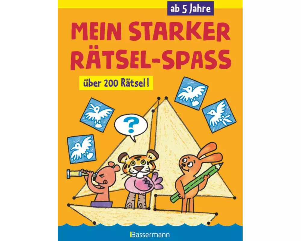 Mein starker Rätsel-Spaß. Über 200 Rätsel für Kinder ab 5 Jahren. Von Punkt zu Punkt, Bilderrätsel, Suchbilder, Labyrinthe, Ausmalbilder u.v.m