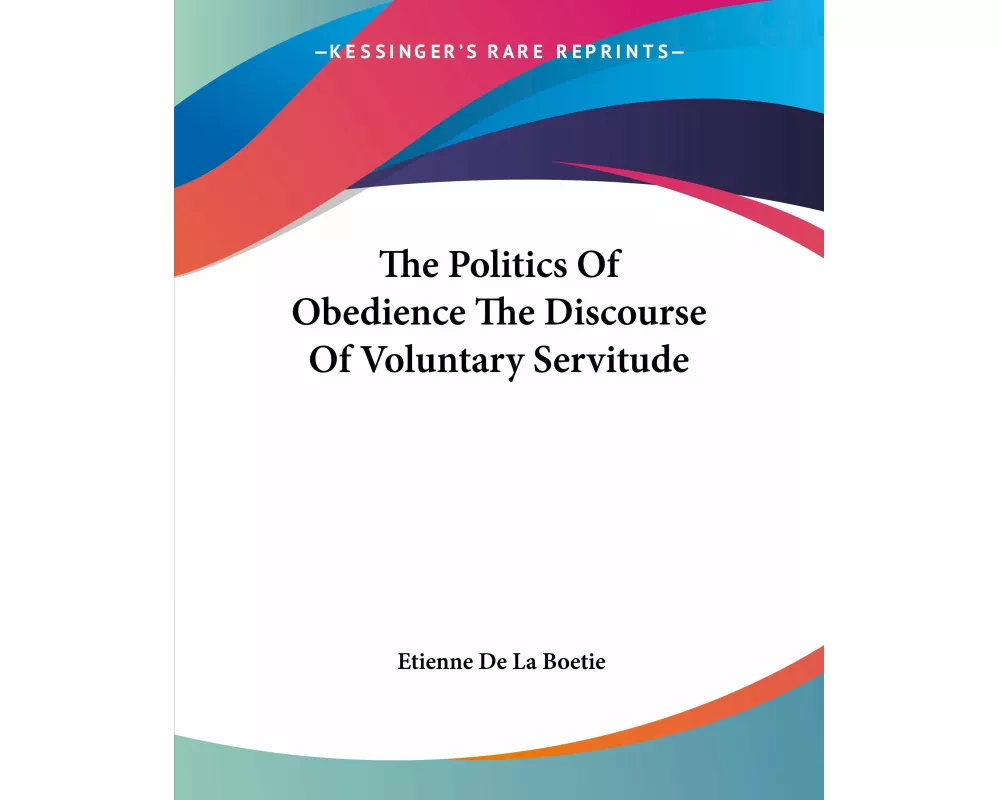 The Politics Of Obedience The Discourse Of Voluntary Servitude