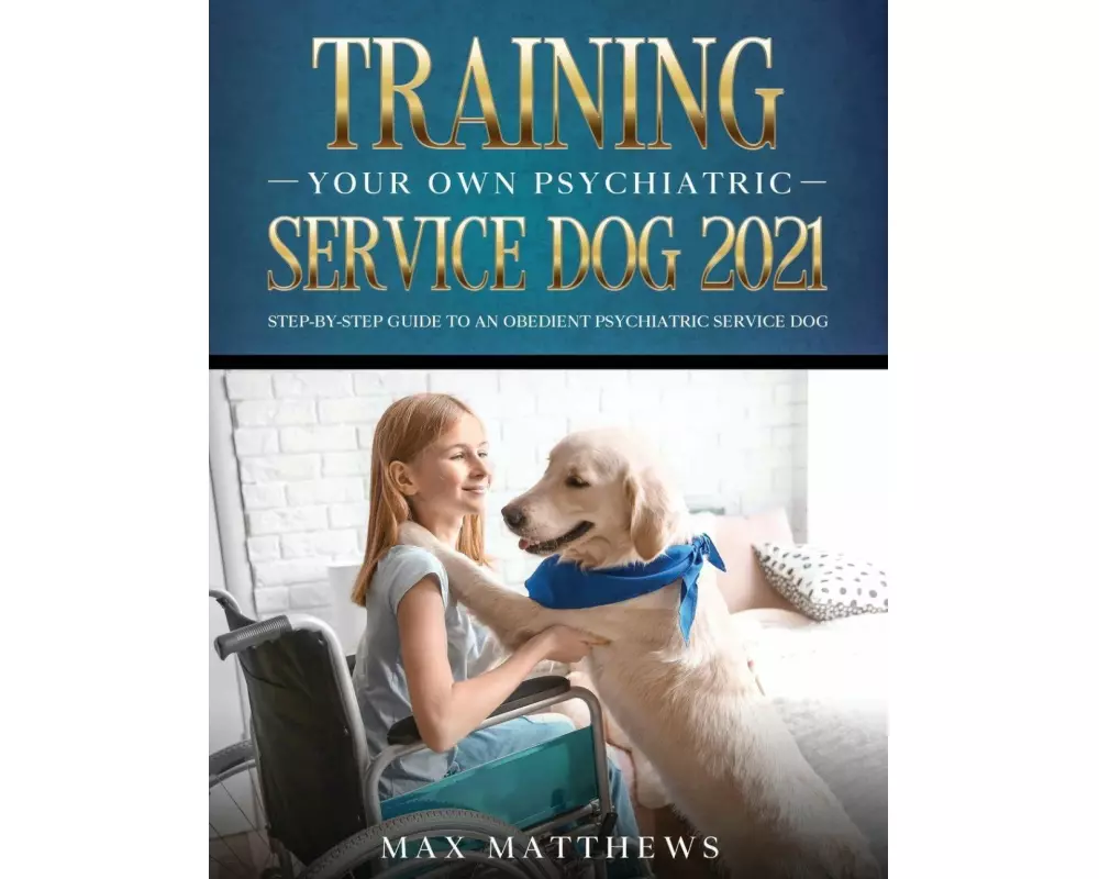 Training Your Own Psychiatric Service Dog 2021