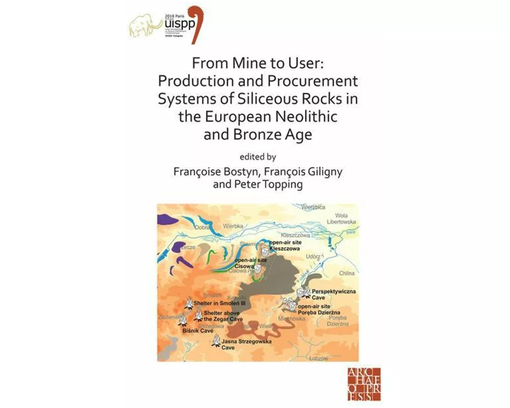 From Mine to User: Production and Procurement Systems of Siliceous Rocks in the European Neolithic and Bronze Age