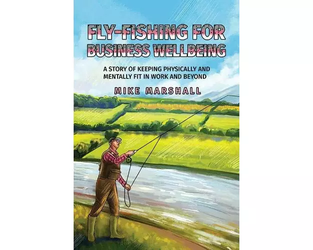 Fly-Fishing For Business Wellbeing