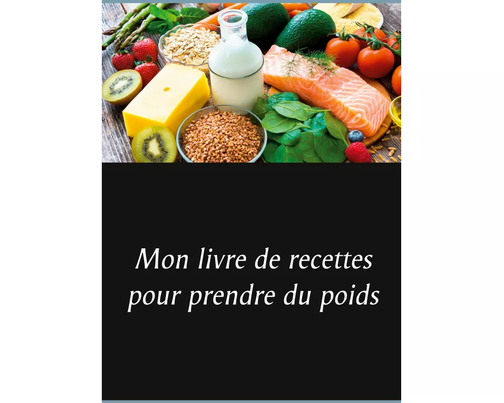 Mon livre de recettes pour prendre du poids