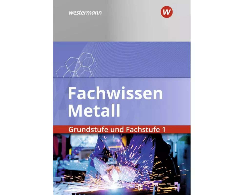 Fachwissen Metall. Grundstufe und Fachstufe 1. Schulbuch