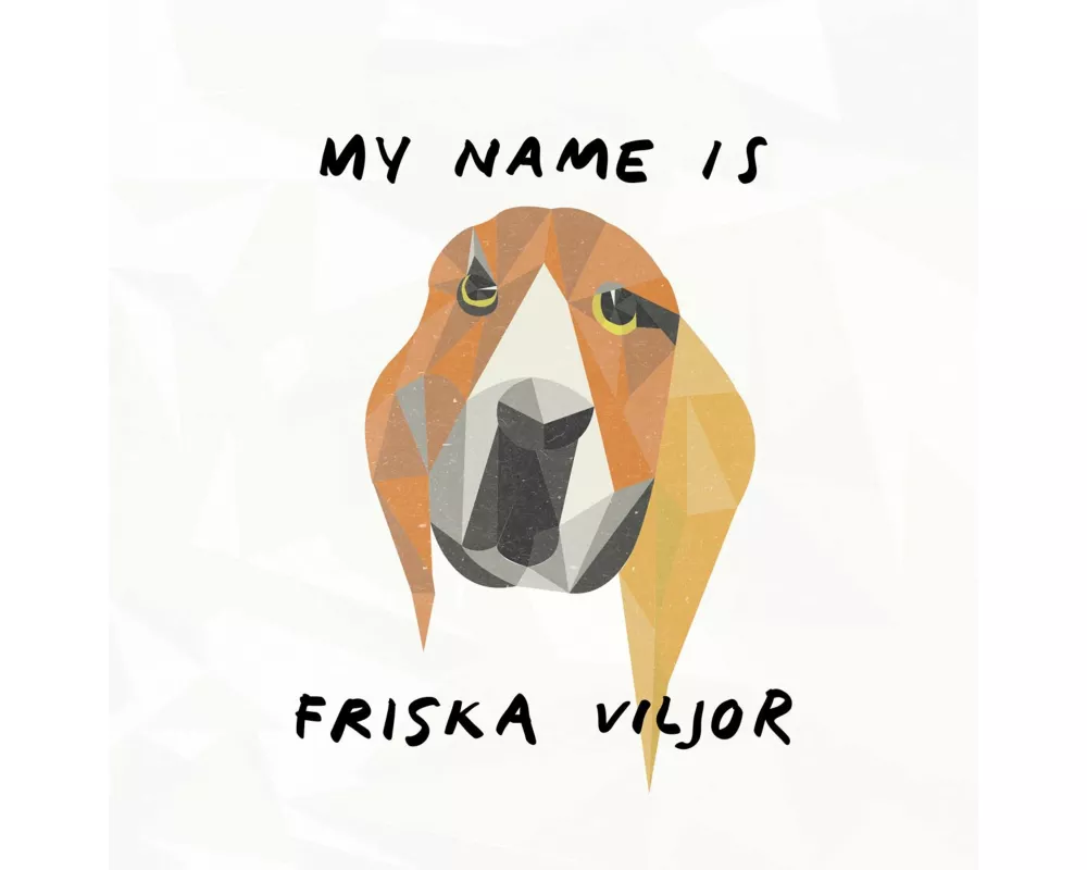 My Name Is Friska Viljor