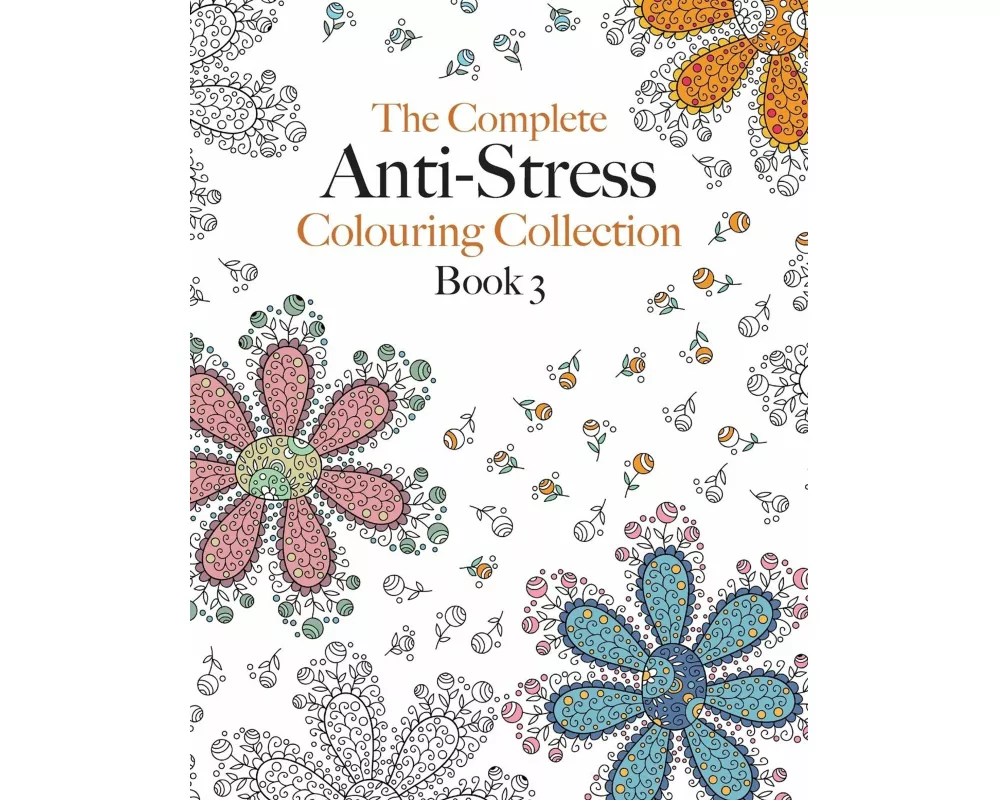 The Complete Anti-stress Colouring Collection Book 3