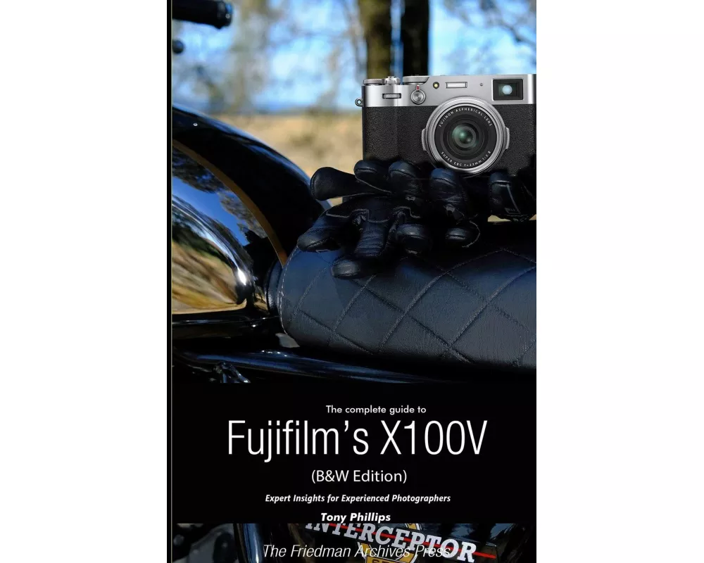 The Complete Guide to Fujifilm's X100V (B&W Edition)